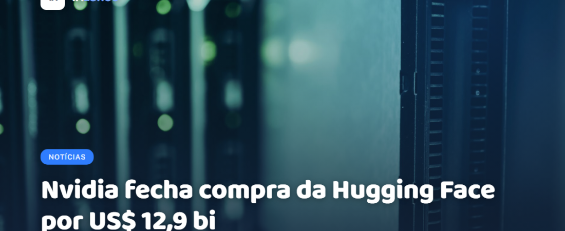 Nvidia fecha compra da Hugging Face por US$ 12,9 bi