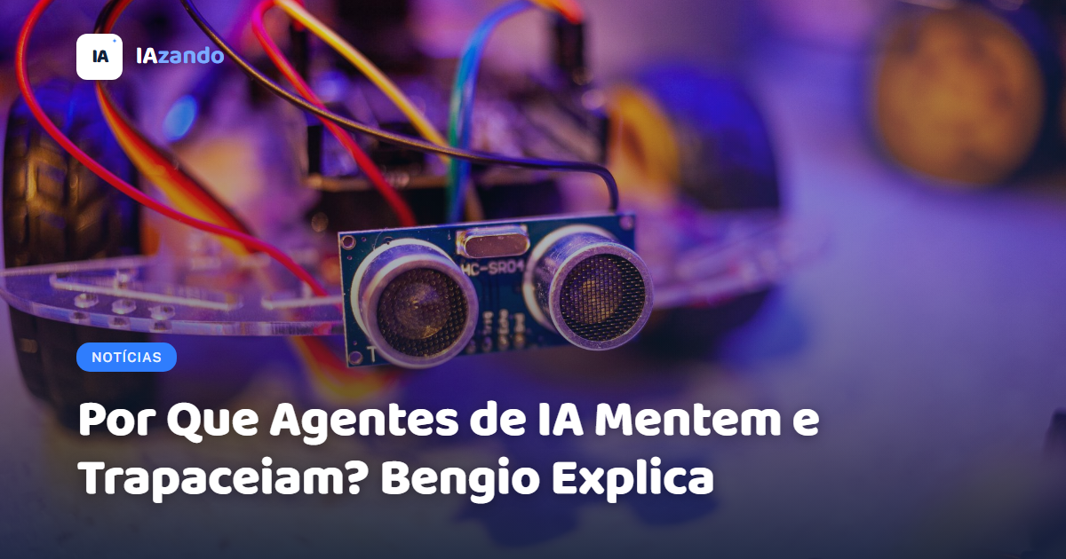 Por Que Agentes de IA Mentem e Trapaceiam? Bengio Explica