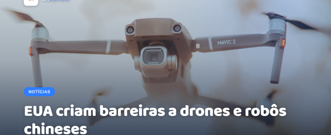 EUA criam barreiras a drones e robôs chineses