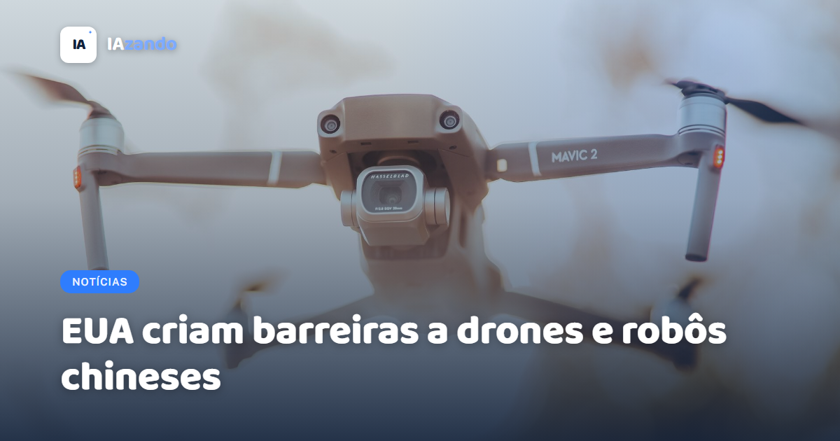 EUA criam barreiras a drones e robôs chineses