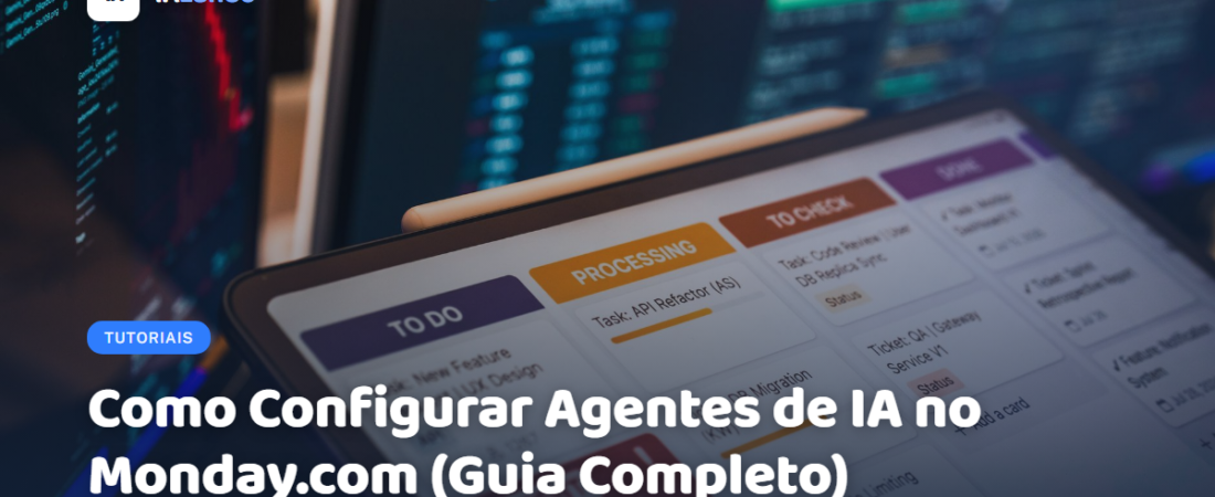 Como Configurar Agentes de IA no Monday.com (Guia Completo)