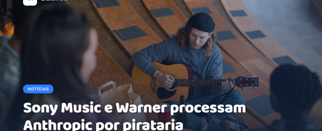 Sony Music e Warner processam Anthropic por pirataria