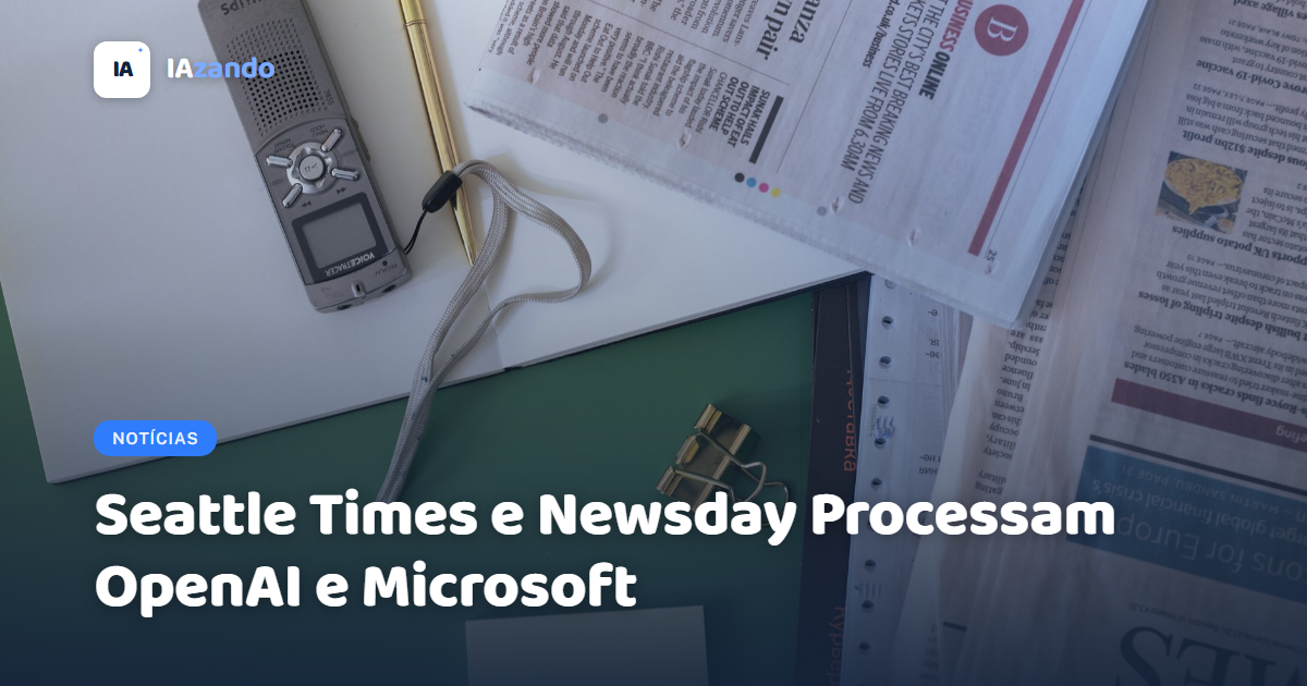 Seattle Times e Newsday Processam OpenAI e Microsoft