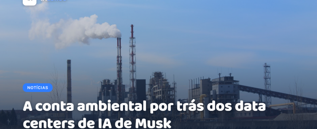 A conta ambiental por trás dos data centers de IA de Musk